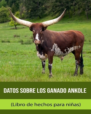 Book cover for Datos sobre los Ganado Ankole (Libro de hechos para niñas)