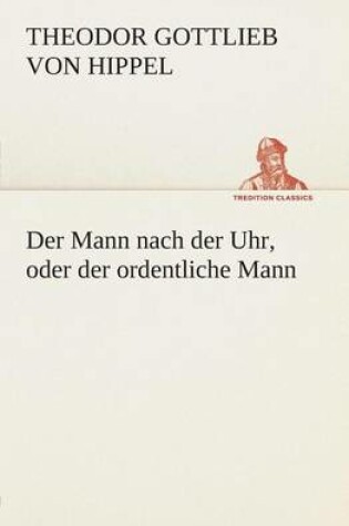 Cover of Der Mann Nach Der Uhr, Oder Der Ordentliche Mann