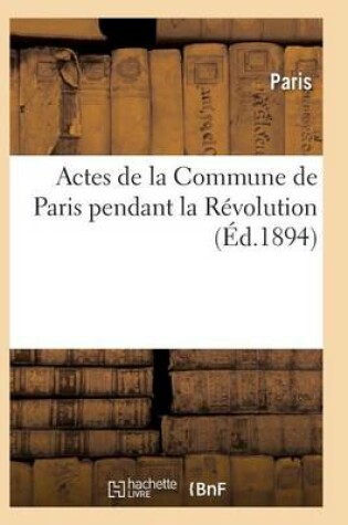 Cover of Actes de la Commune de Paris Pendant La Revolution. 2e Serie