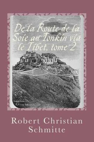 Cover of de La Route de La Soie Au Tonkin Via Le Tibet, Tome 2