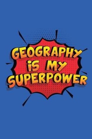 Cover of Geography Is My Superpower