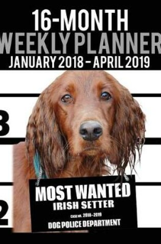 Cover of 2018-2019 Weekly Planner - Most Wanted Irish Setter