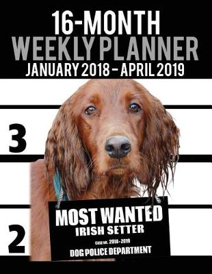 Cover of 2018-2019 Weekly Planner - Most Wanted Irish Setter