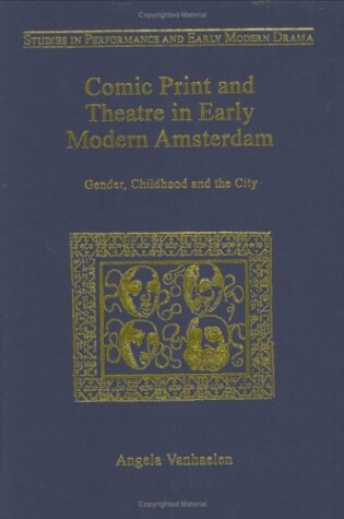 Cover of Comic Print and Theatre in Early Modern Amsterdam