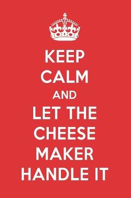 Book cover for Keep Calm and Let the Cheese Maker Handle It