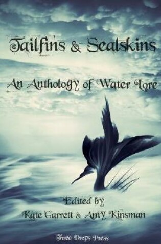 Cover of Tailfins & Sealskins: an Anthology of Water Lore