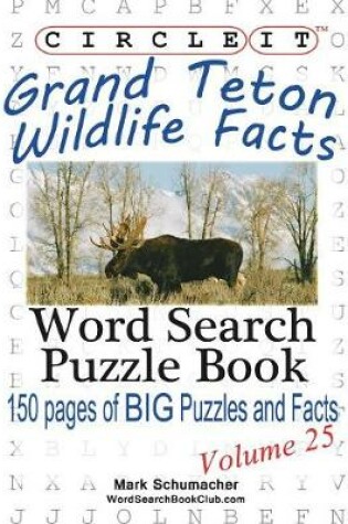 Cover of Circle It, Grand Teton Wildlife Facts, Word Search, Puzzle Book