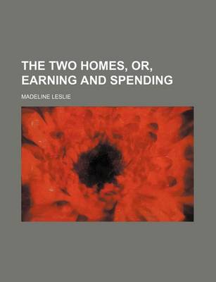 Book cover for The Two Homes, Or, Earning and Spending