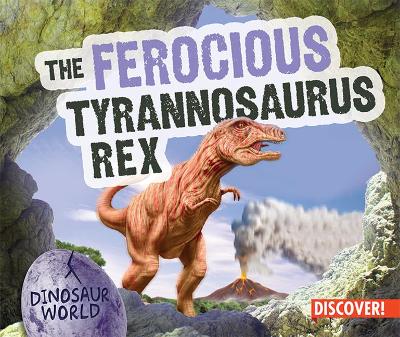 Book cover for The Ferocious Tyrannosaurus Rex