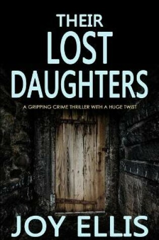 Cover of THEIR LOST DAUGHTERS a gripping crime thriller with a huge twist