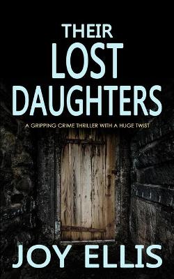 Book cover for THEIR LOST DAUGHTERS a gripping crime thriller with a huge twist