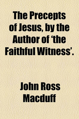 Book cover for The Precepts of Jesus, by the Author of 'The Faithful Witness'.