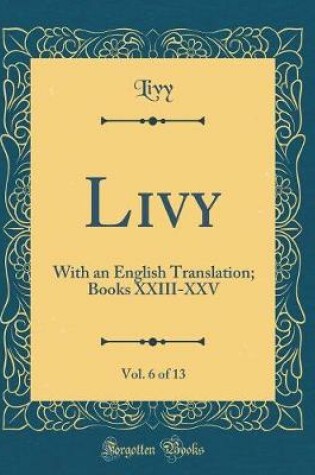 Cover of Livy, Vol. 6 of 13