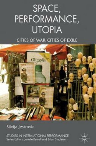 Cover of Performance, Space, Utopia: Cities of War, Cities of Exile