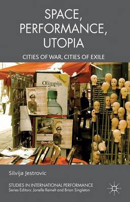 Book cover for Performance, Space, Utopia: Cities of War, Cities of Exile