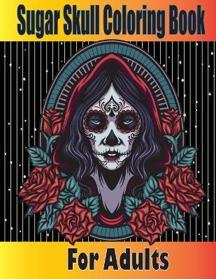 Book cover for Sugar Skull Coloring Book for Adults