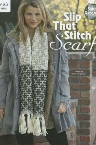 Cover of Slip That Stitch Scarf Knit Pattern