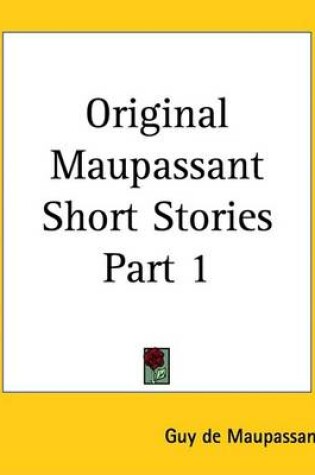 Cover of Original Maupassant Short Stories Part 1