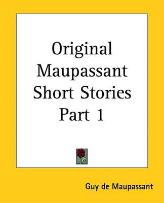 Book cover for Original Maupassant Short Stories Part 1