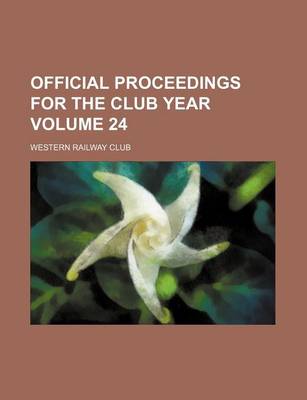 Book cover for Official Proceedings for the Club Year Volume 24