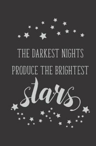 Cover of The Darkest Nights Produce The Brightest Stars