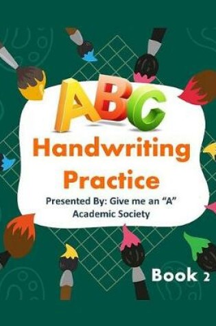 Cover of Give me an "A" Academic Society, Handwriting Practice