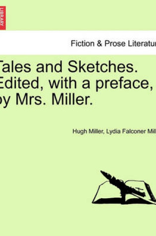 Cover of Tales and Sketches. Edited, with a Preface, by Mrs. Miller.