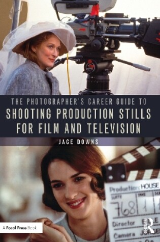 Cover of The Photographer's Career Guide to Shooting Production Stills for Film and Television