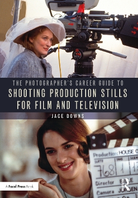 Cover of The Photographer's Career Guide to Shooting Production Stills for Film and Television
