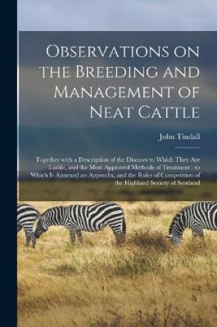 Cover of Observations on the Breeding and Management of Neat Cattle [microform]