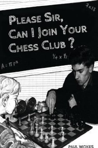 Cover of Please Sir, Can I Join Your Chess Club?