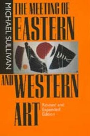 Cover of The Meeting of Eastern and Western Art, Revised and Expanded Edition