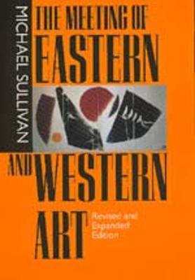 Book cover for The Meeting of Eastern and Western Art, Revised and Expanded Edition