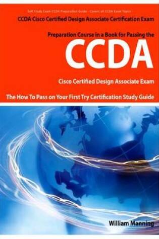 Cover of Ccda Cisco Certified Design Associate Exam Preparation Course in a Book for Passing the Ccda Cisco Certified Design Associate Certified Exam - The How to Pass on Your First Try Certification Study Guide