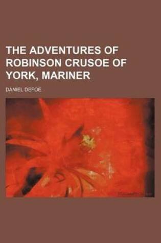 Cover of The Adventures of Robinson Crusoe of York, Mariner