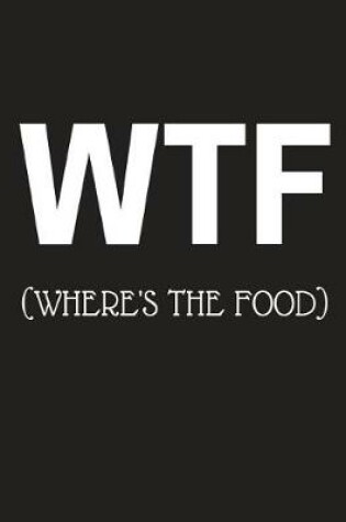 Cover of Wtf (Where's the Food)
