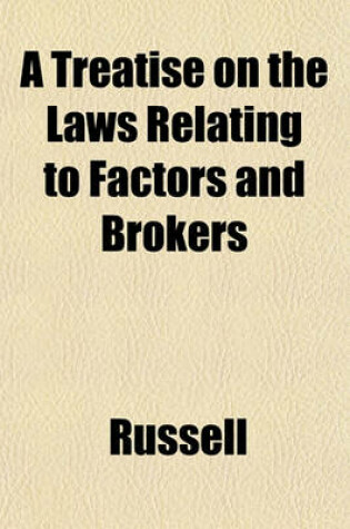 Cover of A Treatise on the Laws Relating to Factors and Brokers