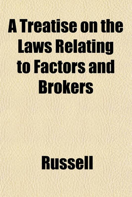 Book cover for A Treatise on the Laws Relating to Factors and Brokers