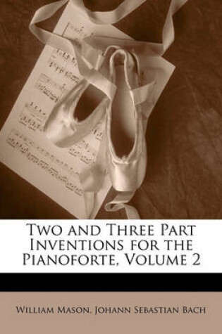 Cover of Two and Three Part Inventions for the Pianoforte, Volume 2