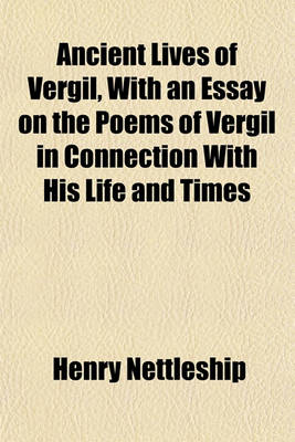 Book cover for Ancient Lives of Vergil, with an Essay on the Poems of Vergil in Connection with His Life and Times