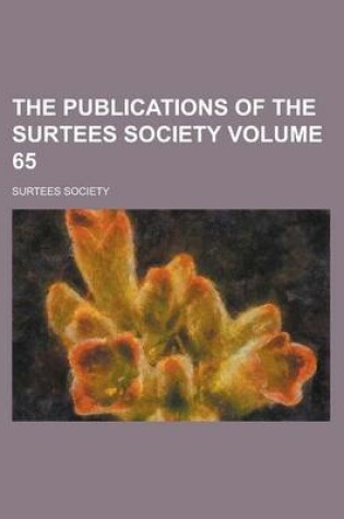 Cover of The Publications of the Surtees Society Volume 65