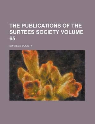 Book cover for The Publications of the Surtees Society Volume 65