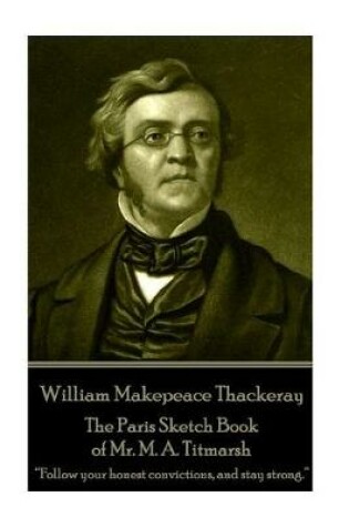 Cover of William Makepeace Thackeray - The Paris Sketch Book of Mr. M. A. Titmarsh