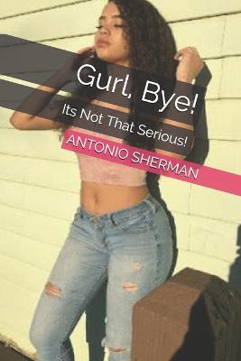 Book cover for Gurl, Bye!