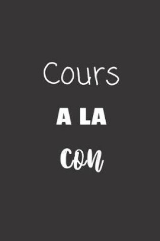 Cover of Cours a la con