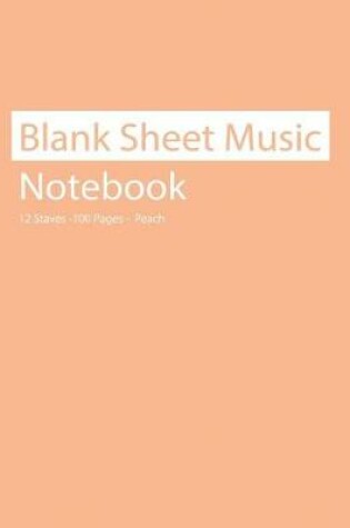 Cover of Blank Sheet Music Notebook 12 Staves 100 Pages Peach