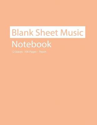 Book cover for Blank Sheet Music Notebook 12 Staves 100 Pages Peach