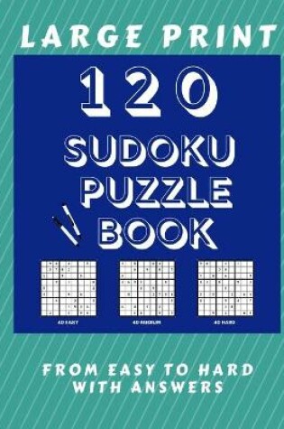 Cover of 120 Sudoku Puzzle Book Large Print