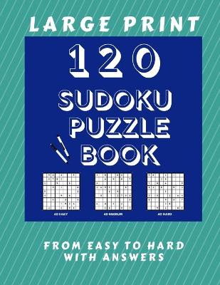 Book cover for 120 Sudoku Puzzle Book Large Print