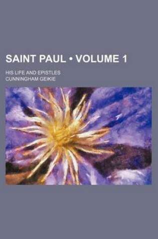 Cover of Saint Paul (Volume 1); His Life and Epistles